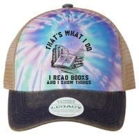 That's What I Do I Read Books And I Know Things Book Lover Legacy Tie Dye Trucker Hat