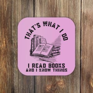 That's What I Do I Read Books And I Know Things Book Lover Coaster