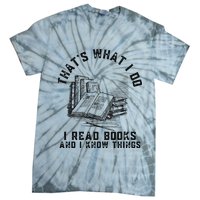 That's What I Do I Read Books And I Know Things Book Lover Tie-Dye T-Shirt