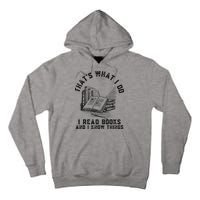 That's What I Do I Read Books And I Know Things Book Lover Tall Hoodie