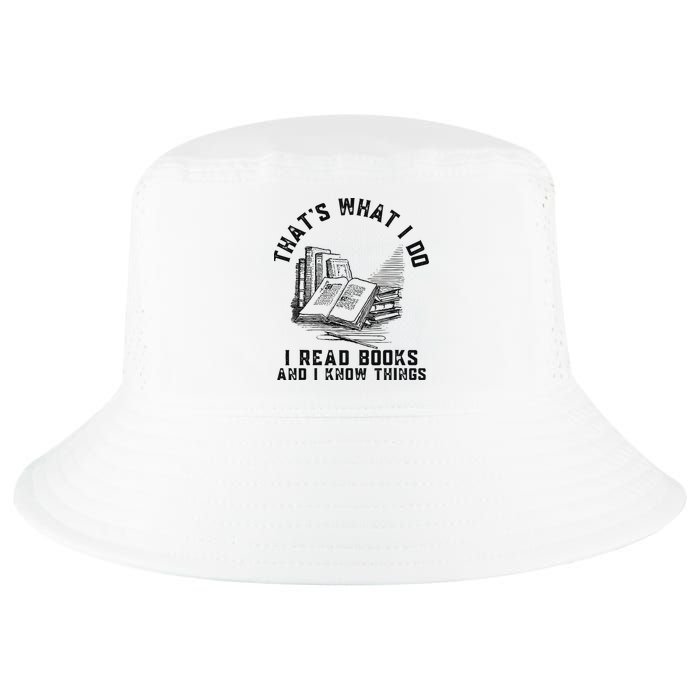 That's What I Do I Read Books And I Know Things Book Lover Cool Comfort Performance Bucket Hat
