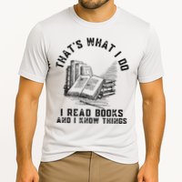 That's What I Do I Read Books And I Know Things Book Lover Performance Shirt