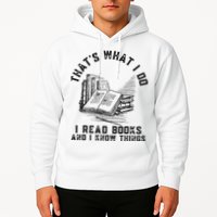That's What I Do I Read Books And I Know Things Book Lover Hoodie