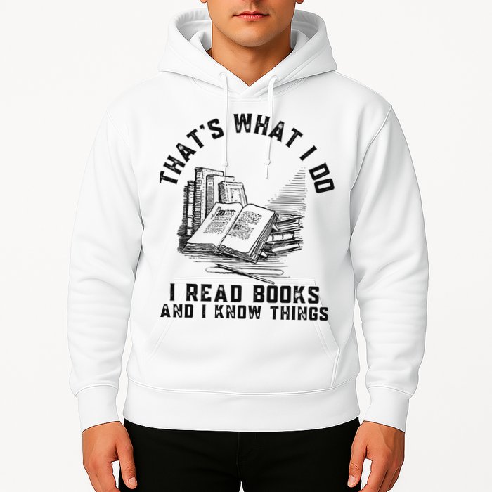 That's What I Do I Read Books And I Know Things Book Lover Hoodie
