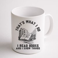 That's What I Do I Read Books And I Know Things Book Lover Mug