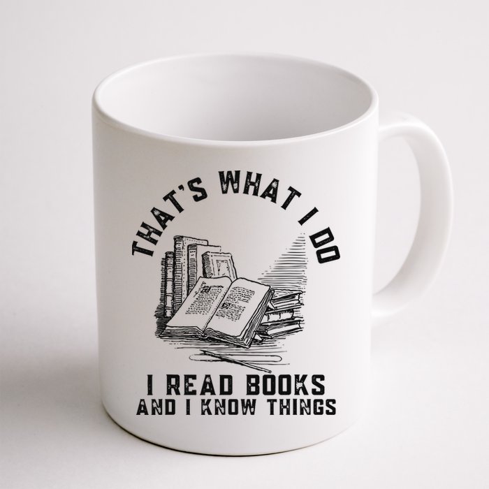 That's What I Do I Read Books And I Know Things Book Lover Mug