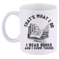 That's What I Do I Read Books And I Know Things Book Lover 11oz C Handle Ceramic Mug