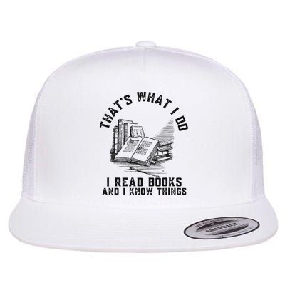 That's What I Do I Read Books And I Know Things Book Lover Flatbill Hat