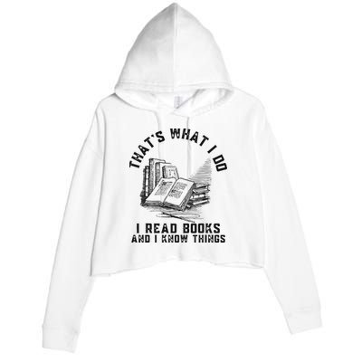 That's What I Do I Read Books And I Know Things Book Lover Crop Fleece Hoodie