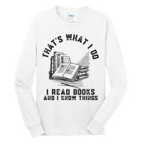 That's What I Do I Read Books And I Know Things Book Lover Tall Long Sleeve T-Shirt