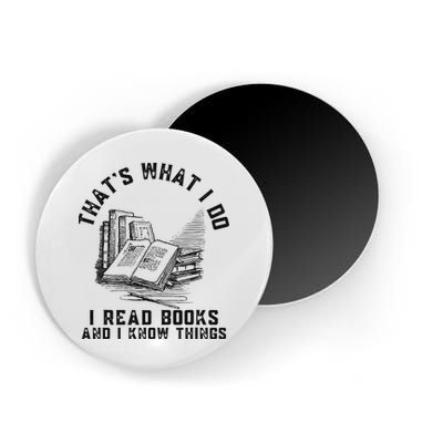 That's What I Do I Read Books And I Know Things Book Lover Magnet