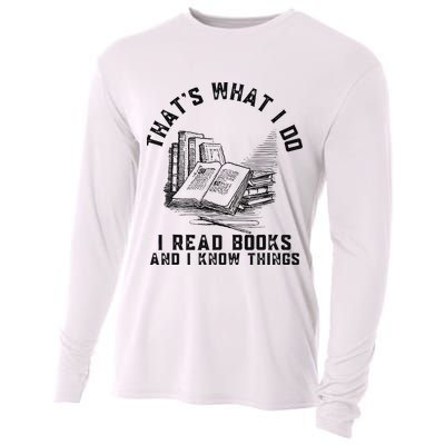 That's What I Do I Read Books And I Know Things Book Lover Cooling Performance Long Sleeve Crew