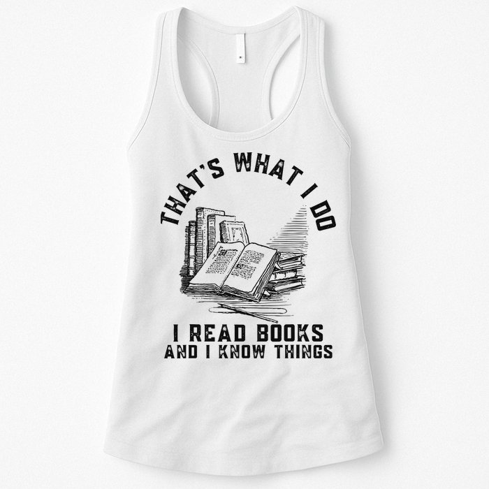 That's What I Do I Read Books And I Know Things Book Lover Womens Tank Top