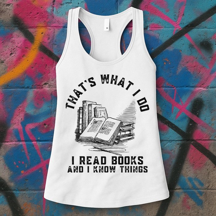 That's What I Do I Read Books And I Know Things Book Lover Womens Tank Top
