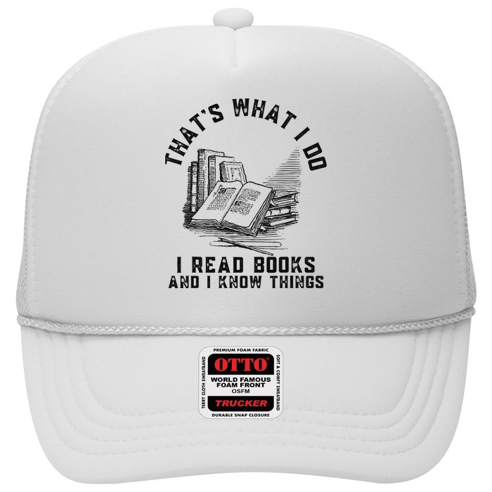 That's What I Do I Read Books And I Know Things Book Lover Trucker Hat