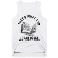That's What I Do I Read Books And I Know Things Book Lover Tank Top