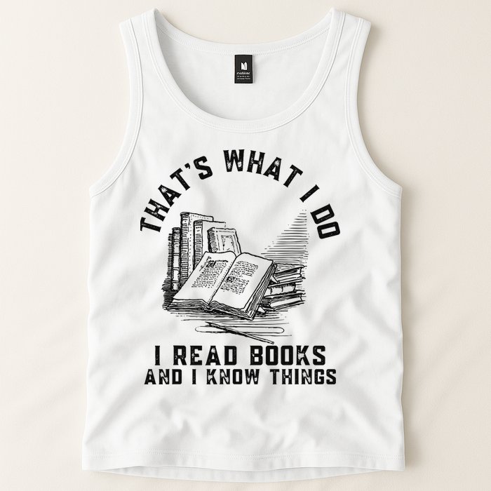 That's What I Do I Read Books And I Know Things Book Lover Tank Top