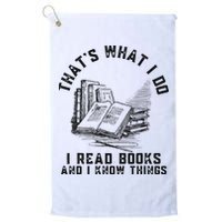 That's What I Do I Read Books And I Know Things Book Lover Golf Towel