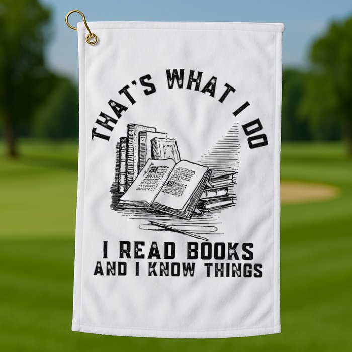 That's What I Do I Read Books And I Know Things Book Lover Golf Towel