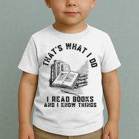 That's What I Do I Read Books And I Know Things Book Lover Toddler T-Shirt