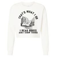 That's What I Do I Read Books And I Know Things Book Lover Cropped Pullover Crew