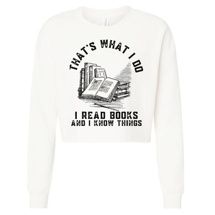 That's What I Do I Read Books And I Know Things Book Lover Cropped Pullover Crew