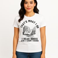 That's What I Do I Read Books And I Know Things Book Lover Womens T-Shirt
