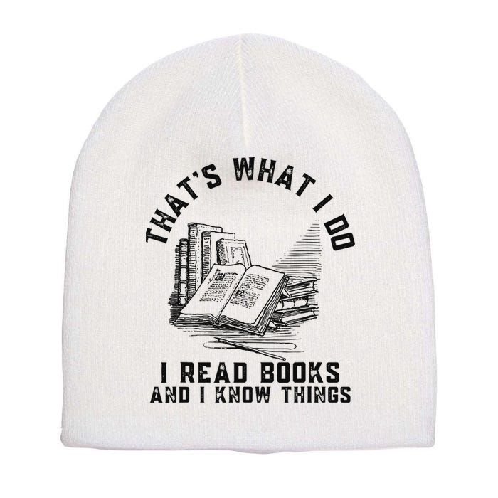 That's What I Do I Read Books And I Know Things Book Lover Short Acrylic Beanie