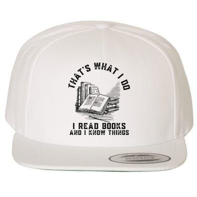 That's What I Do I Read Books And I Know Things Book Lover Wool Snapback Cap