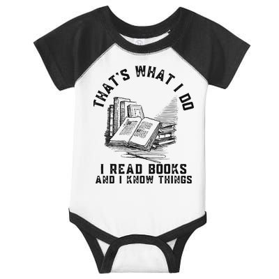 That's What I Do I Read Books And I Know Things Book Lover Infant Baby Jersey Bodysuit