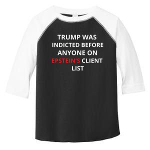 Trump Was Indicted Before Anyone On EpsteinS Client List Toddler Fine Jersey T-Shirt