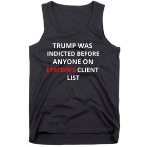 Trump Was Indicted Before Anyone On EpsteinS Client List Tank Top