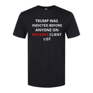 Trump Was Indicted Before Anyone On EpsteinS Client List Softstyle CVC T-Shirt