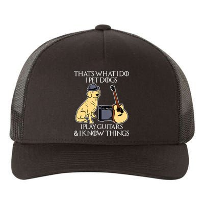 That What I Do I Pet Dogs I Play Guitars & I Know Things Dog Yupoong Adult 5-Panel Trucker Hat