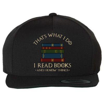 That's What I Do I Read Books And I Know Things Reading Wool Snapback Cap