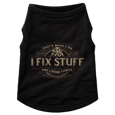 ThatS What I Do I Fix Stuff And I Know Things Doggie Tank