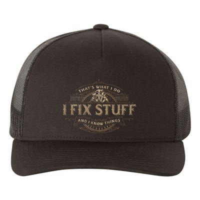 ThatS What I Do I Fix Stuff And I Know Things Yupoong Adult 5-Panel Trucker Hat