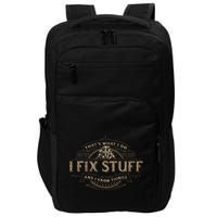 ThatS What I Do I Fix Stuff And I Know Things Impact Tech Backpack