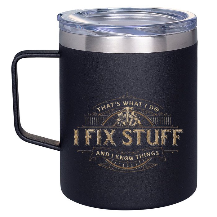 ThatS What I Do I Fix Stuff And I Know Things 12oz Stainless Steel Coffee Mug