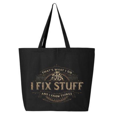 ThatS What I Do I Fix Stuff And I Know Things 25L Jumbo Tote