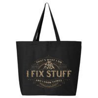 ThatS What I Do I Fix Stuff And I Know Things 25L Jumbo Tote