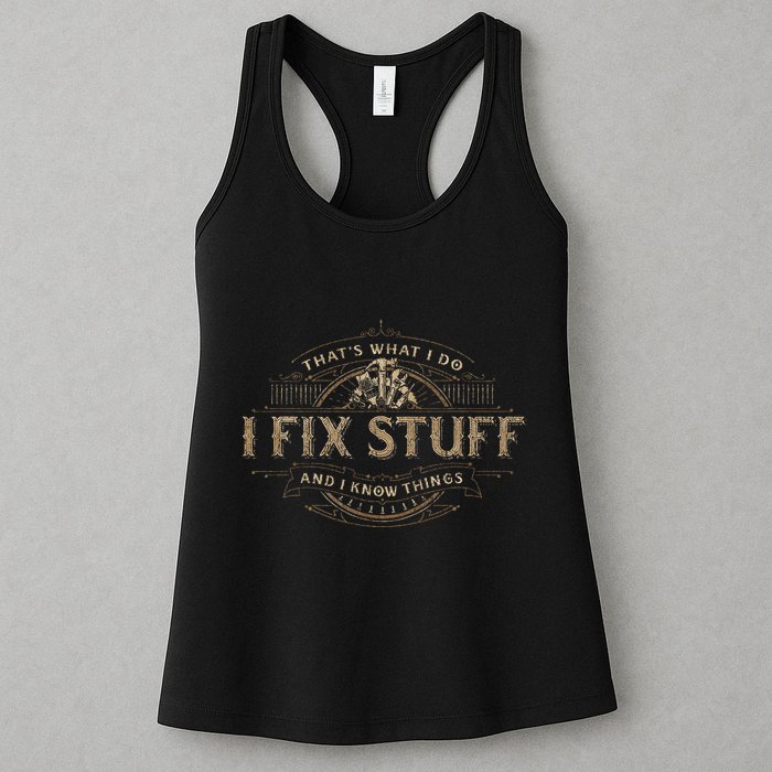 ThatS What I Do I Fix Stuff And I Know Things Womens Tank Top