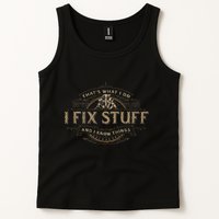 ThatS What I Do I Fix Stuff And I Know Things Tank Top