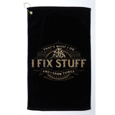 ThatS What I Do I Fix Stuff And I Know Things Golf Towel