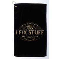 ThatS What I Do I Fix Stuff And I Know Things Golf Towel