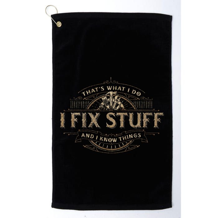 ThatS What I Do I Fix Stuff And I Know Things Golf Towel