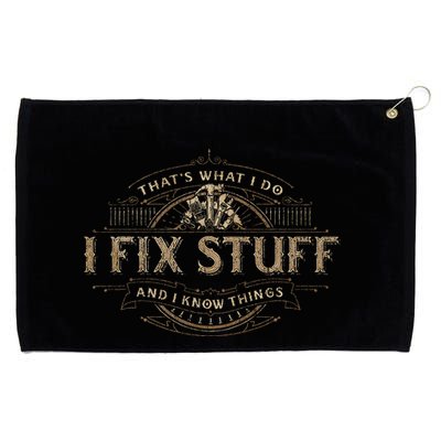 ThatS What I Do I Fix Stuff And I Know Things Grommeted Golf Towel