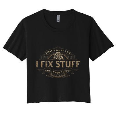 ThatS What I Do I Fix Stuff And I Know Things Crop Top