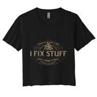 ThatS What I Do I Fix Stuff And I Know Things Crop Top