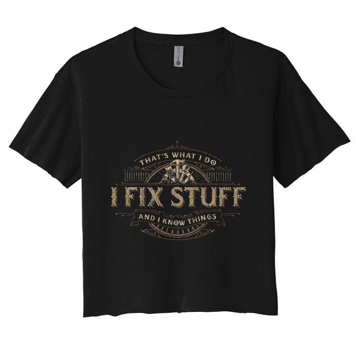 ThatS What I Do I Fix Stuff And I Know Things Crop Top